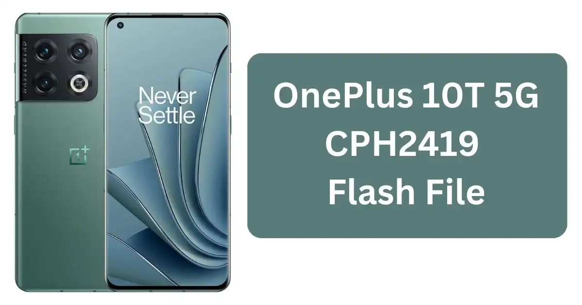 OnePlus 10T 5G CPH2419 Flash File (Stock ROM) 2024